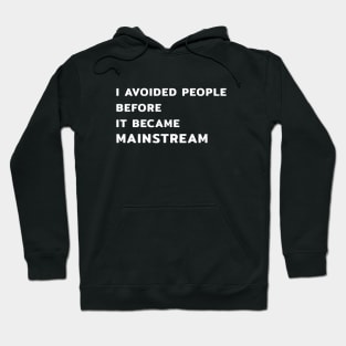 I Avoided People Before It Became Mainstream Hoodie